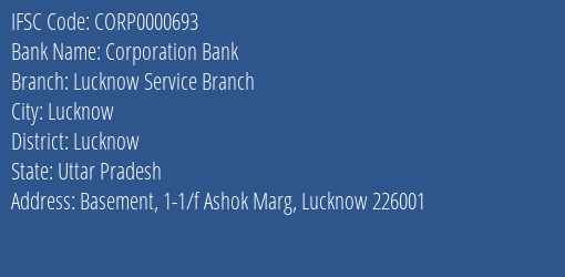 Corporation Bank Lucknow Service Branch Branch Lucknow IFSC Code CORP0000693