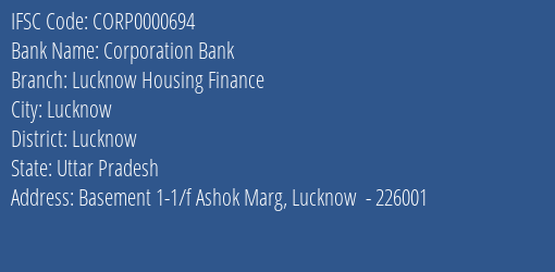 Corporation Bank Lucknow Housing Finance Branch Lucknow IFSC Code CORP0000694