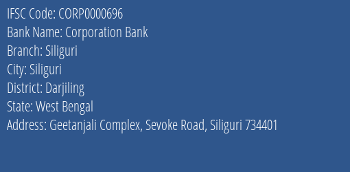 Corporation Bank Siliguri Branch Darjiling IFSC Code CORP0000696