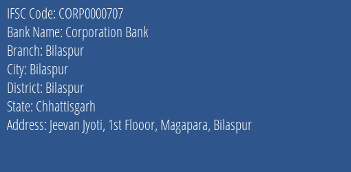 Corporation Bank Bilaspur Branch Bilaspur IFSC Code CORP0000707