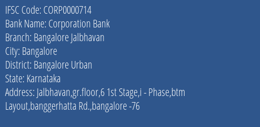 Corporation Bank Bangalore Jalbhavan Branch Bangalore Urban IFSC Code CORP0000714