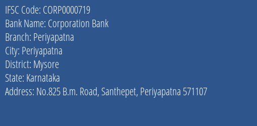 Corporation Bank Periyapatna Branch Mysore IFSC Code CORP0000719