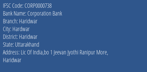 Corporation Bank Haridwar Branch Haridwar IFSC Code CORP0000738