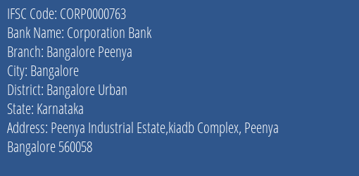 Corporation Bank Bangalore Peenya Branch Bangalore Urban IFSC Code CORP0000763