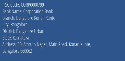 Corporation Bank Bangalore Konan Kunte Branch Bangalore Urban IFSC Code CORP0000799
