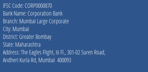 Corporation Bank Mumbai Large Corporate Branch Greater Bombay IFSC Code CORP0000870