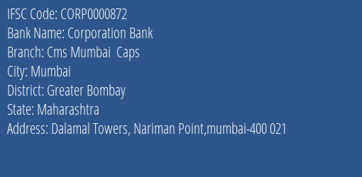 Corporation Bank Cms Mumbai Caps Branch Greater Bombay IFSC Code CORP0000872