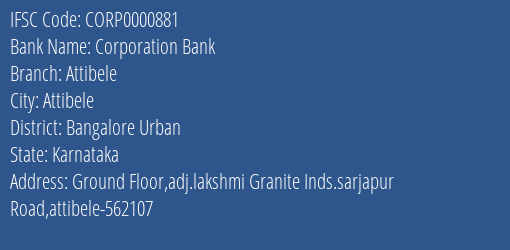 Corporation Bank Attibele Branch Bangalore Urban IFSC Code CORP0000881
