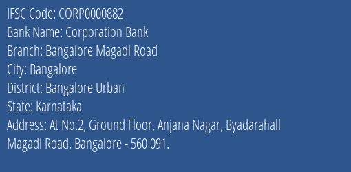 Corporation Bank Bangalore Magadi Road Branch Bangalore Urban IFSC Code CORP0000882