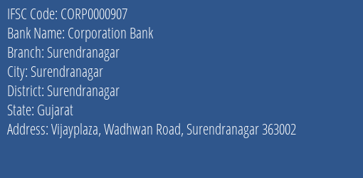 Corporation Bank Surendranagar Branch Surendranagar IFSC Code CORP0000907