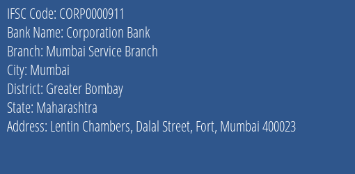 Corporation Bank Mumbai Service Branch Branch Greater Bombay IFSC Code CORP0000911
