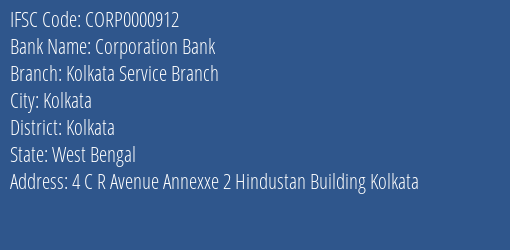 Corporation Bank Kolkata Service Branch Branch Kolkata IFSC Code CORP0000912