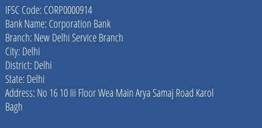 Corporation Bank New Delhi Service Branch Branch Delhi IFSC Code CORP0000914