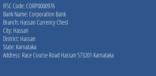 Corporation Bank Hassan Currency Chest Branch Hassan IFSC Code CORP0000976