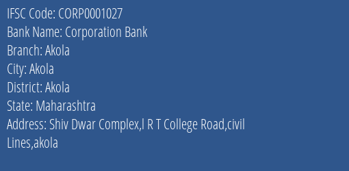 Corporation Bank Akola Branch Akola IFSC Code CORP0001027