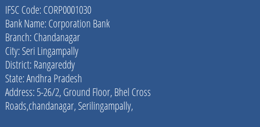 Corporation Bank Chandanagar Branch Rangareddy IFSC Code CORP0001030