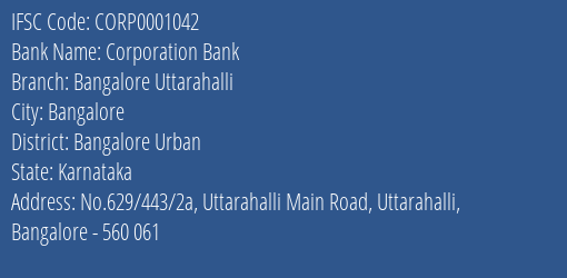 Corporation Bank Bangalore Uttarahalli Branch Bangalore Urban IFSC Code CORP0001042