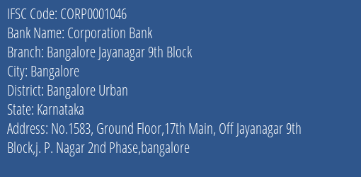 Corporation Bank Bangalore Jayanagar 9th Block Branch Bangalore Urban IFSC Code CORP0001046