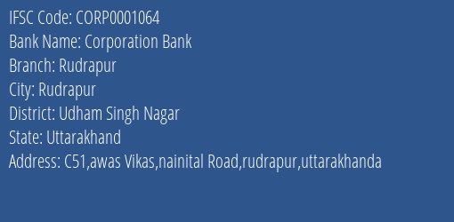 Corporation Bank Rudrapur Branch Udham Singh Nagar IFSC Code CORP0001064