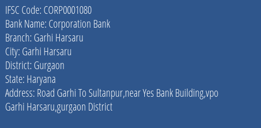 Corporation Bank Garhi Harsaru Branch Gurgaon IFSC Code CORP0001080