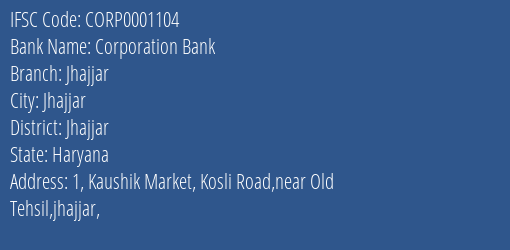 Corporation Bank Jhajjar Branch Jhajjar IFSC Code CORP0001104