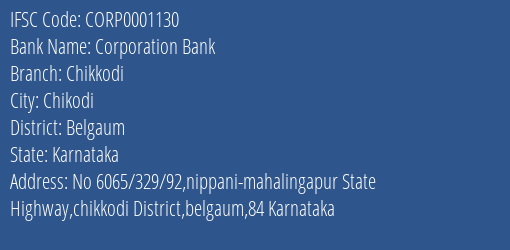 Corporation Bank Chikkodi Branch Belgaum IFSC Code CORP0001130