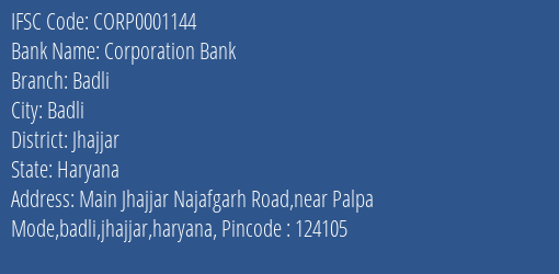 Corporation Bank Badli Branch Jhajjar IFSC Code CORP0001144