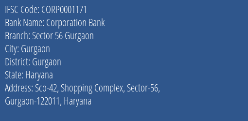 Corporation Bank Sector 56 Gurgaon Branch Gurgaon IFSC Code CORP0001171
