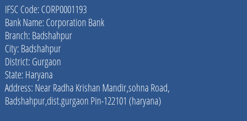 Corporation Bank Badshahpur Branch Gurgaon IFSC Code CORP0001193