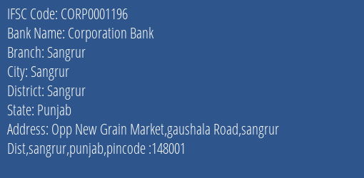 Corporation Bank Sangrur Branch Sangrur IFSC Code CORP0001196