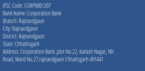 Corporation Bank Rajnandgaun Branch Rajnandgaon IFSC Code CORP0001207