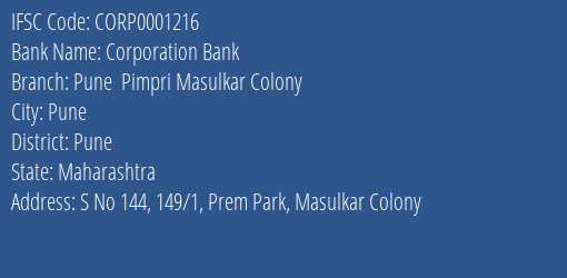Corporation Bank Pune Pimpri Masulkar Colony Branch Pune IFSC Code CORP0001216