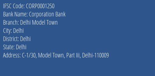 Corporation Bank Delhi Model Town Branch Delhi IFSC Code CORP0001250