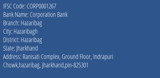 Corporation Bank Hazaribag Branch Hazaribag IFSC Code CORP0001267