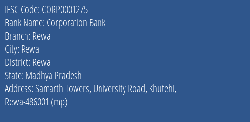 Corporation Bank Rewa Branch Rewa IFSC Code CORP0001275