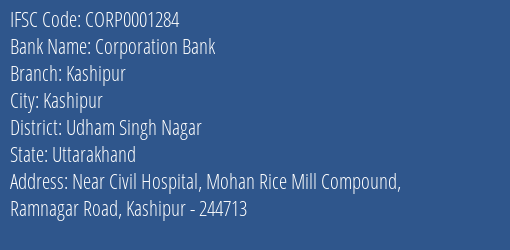 Corporation Bank Kashipur Branch Udham Singh Nagar IFSC Code CORP0001284
