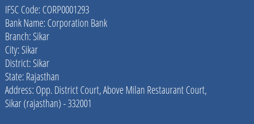 Corporation Bank Sikar Branch Sikar IFSC Code CORP0001293