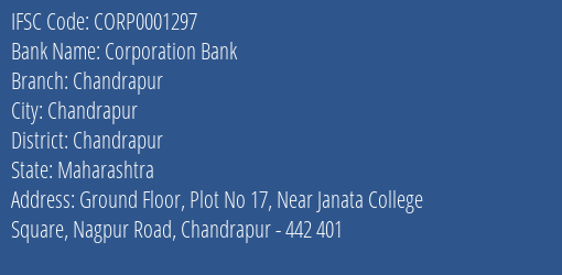 Corporation Bank Chandrapur Branch Chandrapur IFSC Code CORP0001297