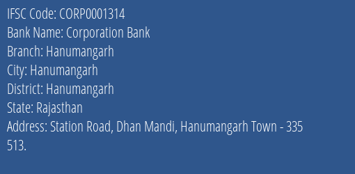 Corporation Bank Hanumangarh Branch Hanumangarh IFSC Code CORP0001314