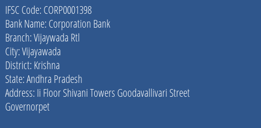 Corporation Bank Vijaywada Rtl Branch Krishna IFSC Code CORP0001398