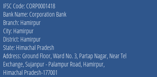 Corporation Bank Hamirpur Branch Hamirpur IFSC Code CORP0001418