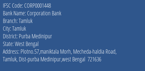 Corporation Bank Tamluk Branch, Branch Code 001448 & IFSC Code CORP0001448