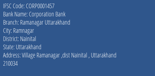 Corporation Bank Ramanagar Uttarakhand Branch Nainital IFSC Code CORP0001457