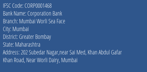 Corporation Bank Mumbai Worli Sea Face Branch Greater Bombay IFSC Code CORP0001468