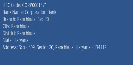 Corporation Bank Panchkula Sec 20 Branch Panchkula IFSC Code CORP0001471