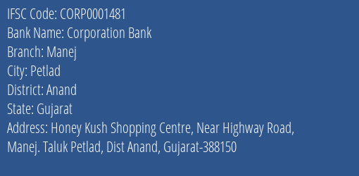 Corporation Bank Manej Branch Anand IFSC Code CORP0001481