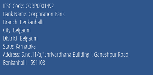 Corporation Bank Benkanhalli Branch Belgaum IFSC Code CORP0001492
