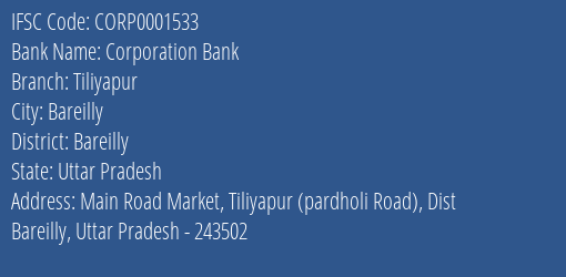Corporation Bank Tiliyapur Branch Bareilly IFSC Code CORP0001533