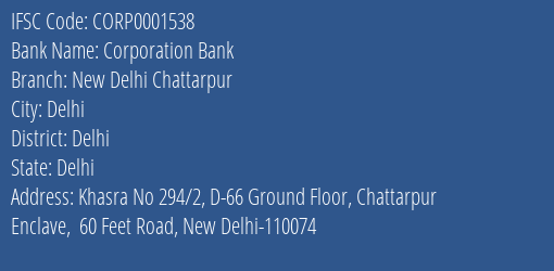 Corporation Bank New Delhi Chattarpur Branch Delhi IFSC Code CORP0001538