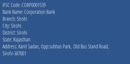 Corporation Bank Sirohi Branch Sirohi IFSC Code CORP0001539